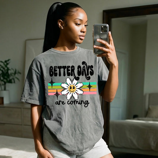 Better Days Are Coming | Printed