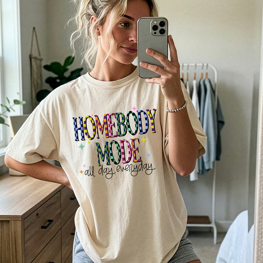Homebody Mode All Day Everyday | Printed