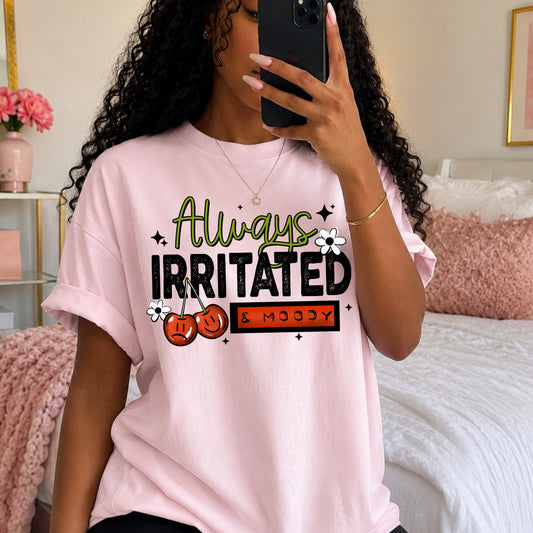 Always Irritated & Moody | Printed