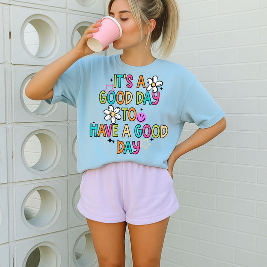 Good Day To Have A Good Day | Printed